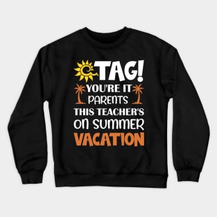 Teacher On Summer Vacation Last Day School End Gift Crewneck Sweatshirt